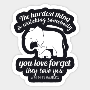 The Hardest Thing Is Watching Something You Love Forget They Love You Wife Sticker